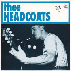 Thee Headcoats : Have Love Will Travel